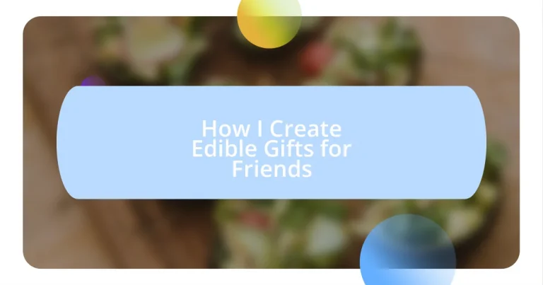 How I Create Edible Gifts for Friends