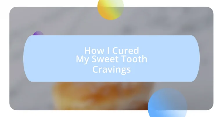 How I Cured My Sweet Tooth Cravings