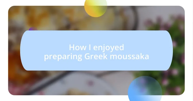 How I enjoyed preparing Greek moussaka