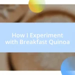 How I Experiment with Breakfast Quinoa