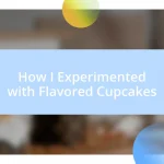 How I Experimented with Flavored Cupcakes