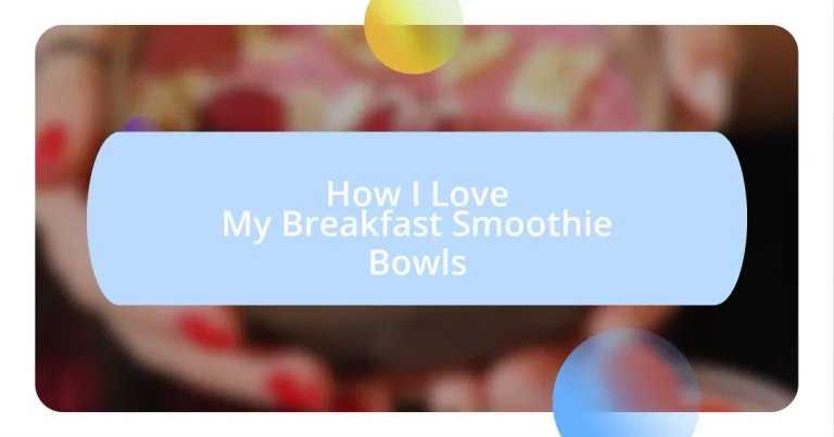 How I Love My Breakfast Smoothie Bowls