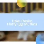 How I Make Fluffy Egg Muffins