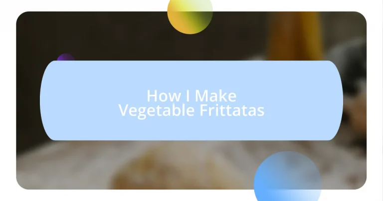 How I Make Vegetable Frittatas