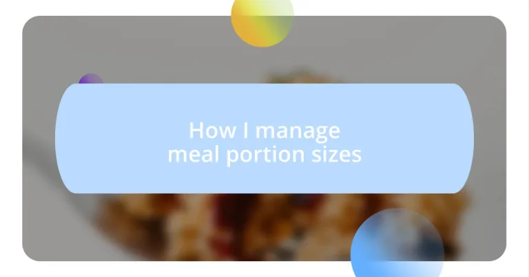 How I manage meal portion sizes