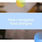 How I navigated food allergies