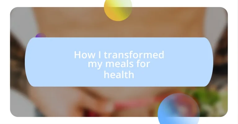 How I transformed my meals for health