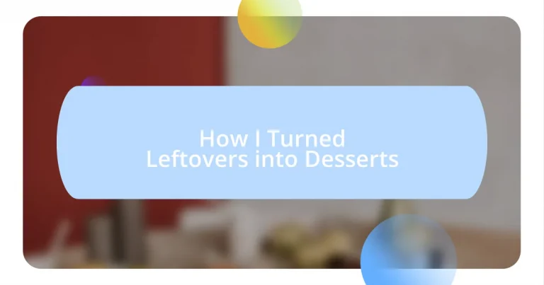 How I Turned Leftovers into Desserts