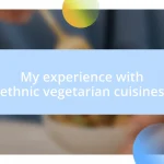 My experience with ethnic vegetarian cuisines