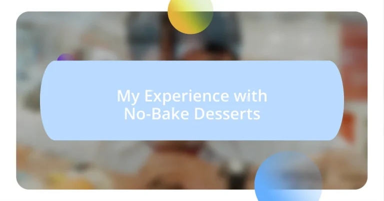 My Experience with No-Bake Desserts