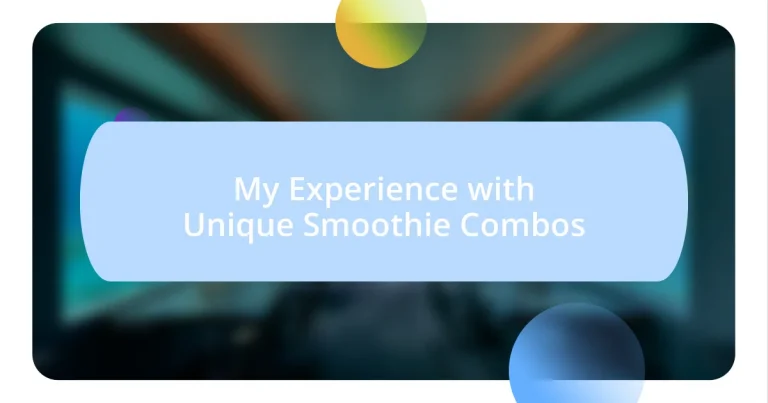 My Experience with Unique Smoothie Combos