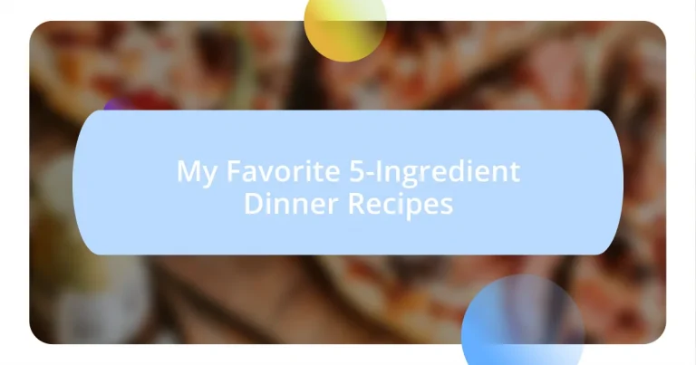 My Favorite 5-Ingredient Dinner Recipes