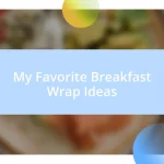 My Favorite Breakfast Wrap Ideas