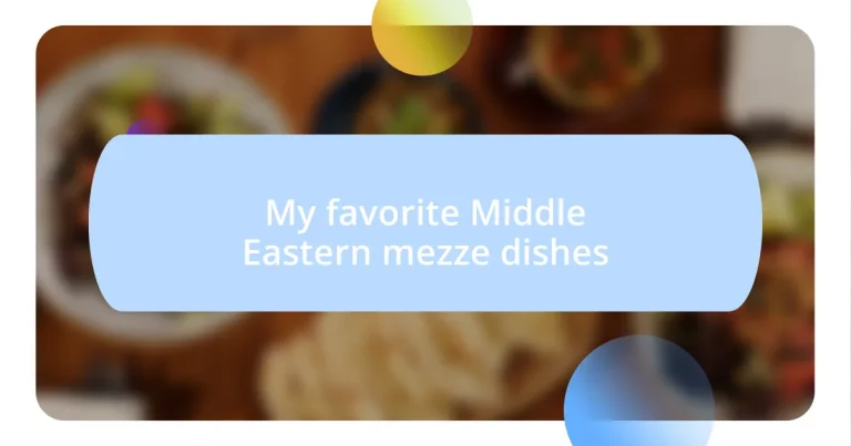 My favorite Middle Eastern mezze dishes