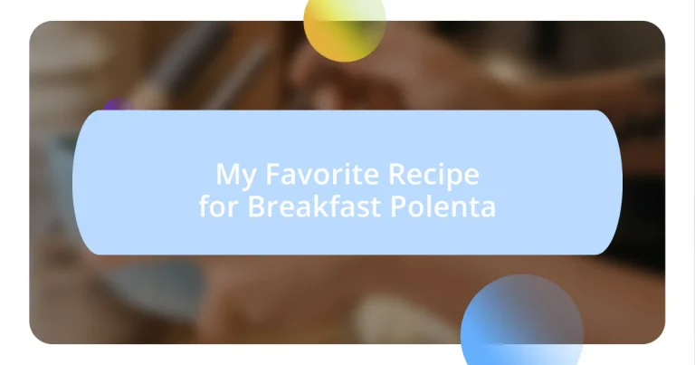 My Favorite Recipe for Breakfast Polenta