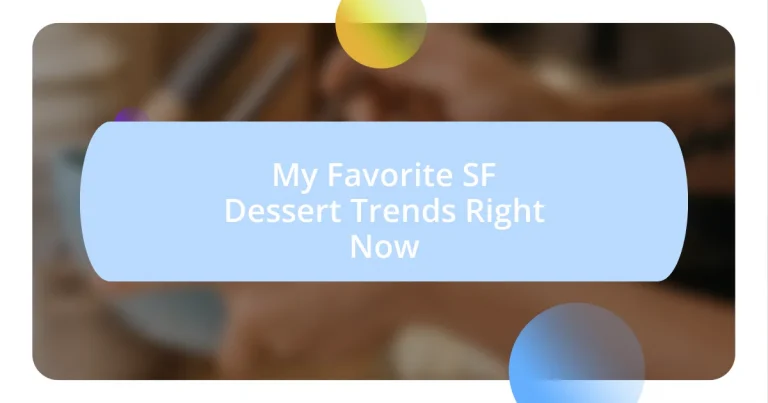 My Favorite SF Dessert Trends Right Now