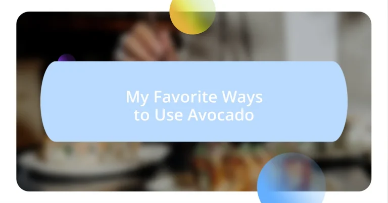 My Favorite Ways to Use Avocado