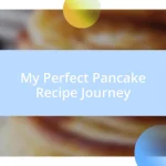 My Perfect Pancake Recipe Journey