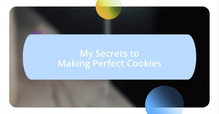 My Secrets to Making Perfect Cookies