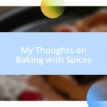 My Thoughts on Baking with Spices