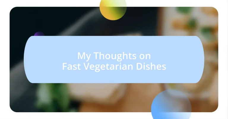 My Thoughts on Fast Vegetarian Dishes