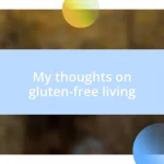 My thoughts on gluten-free living