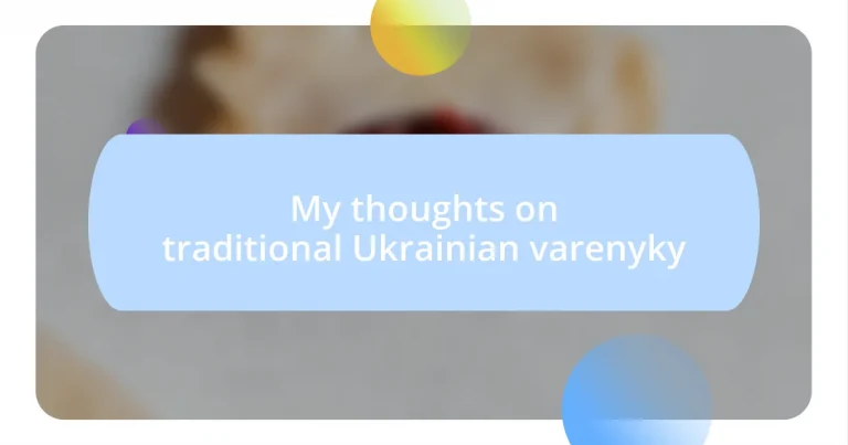 My thoughts on traditional Ukrainian varenyky