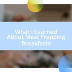 What I Learned About Meal Prepping Breakfasts