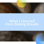 What I Learned from Baking Breads