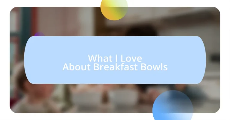 What I Love About Breakfast Bowls