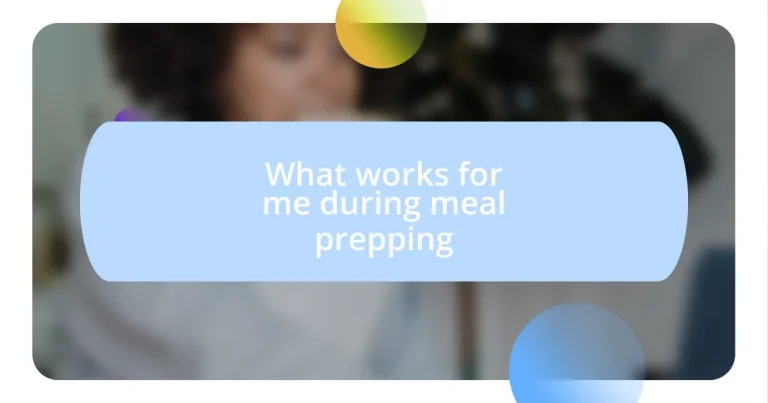 What works for me during meal prepping