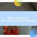 What Works for Me: Homemade Granola