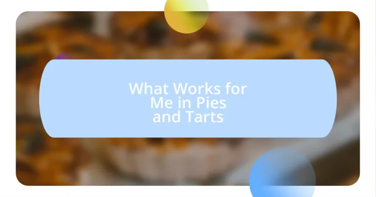 What Works for Me in Pies and Tarts