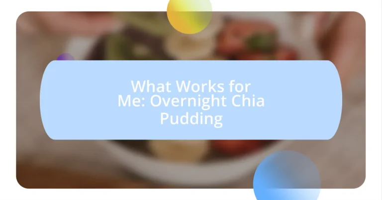 What Works for Me: Overnight Chia Pudding