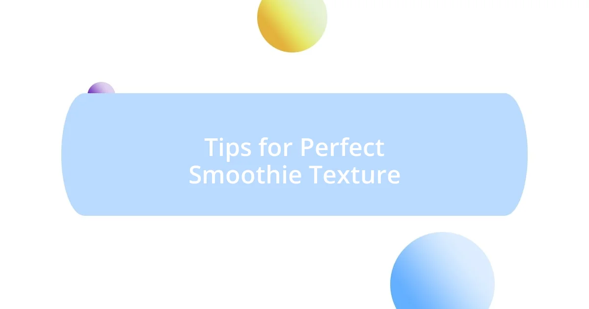 Tips for Perfect Smoothie Texture