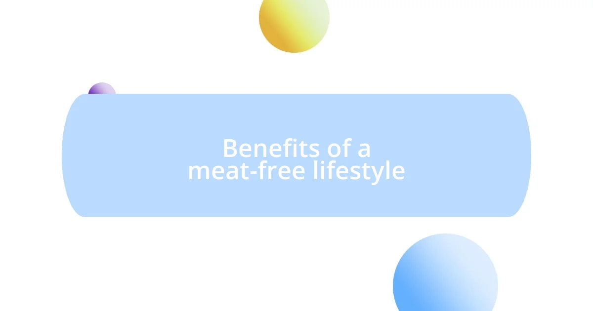 Benefits of a meat-free lifestyle