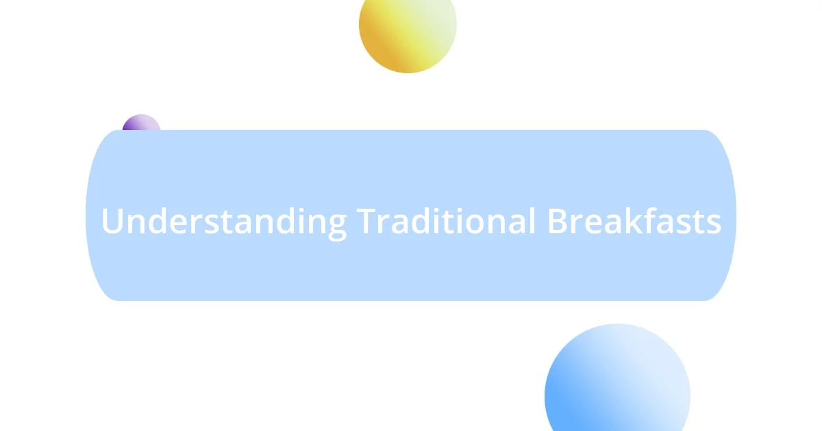 Understanding Traditional Breakfasts